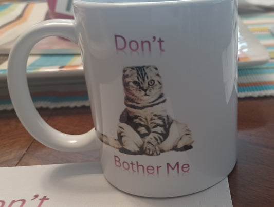 Don't Bother Me Mug Cup